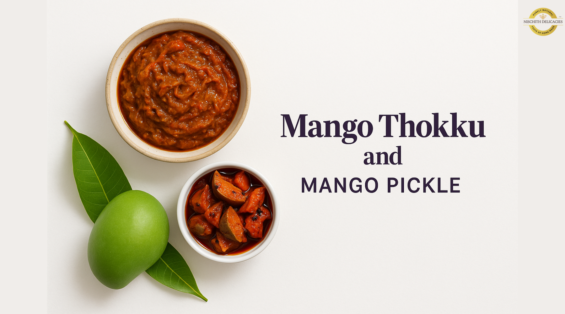 Summer Special: Why Mango Thokku and Mango Pickle Are Must-Haves for Your Pantry