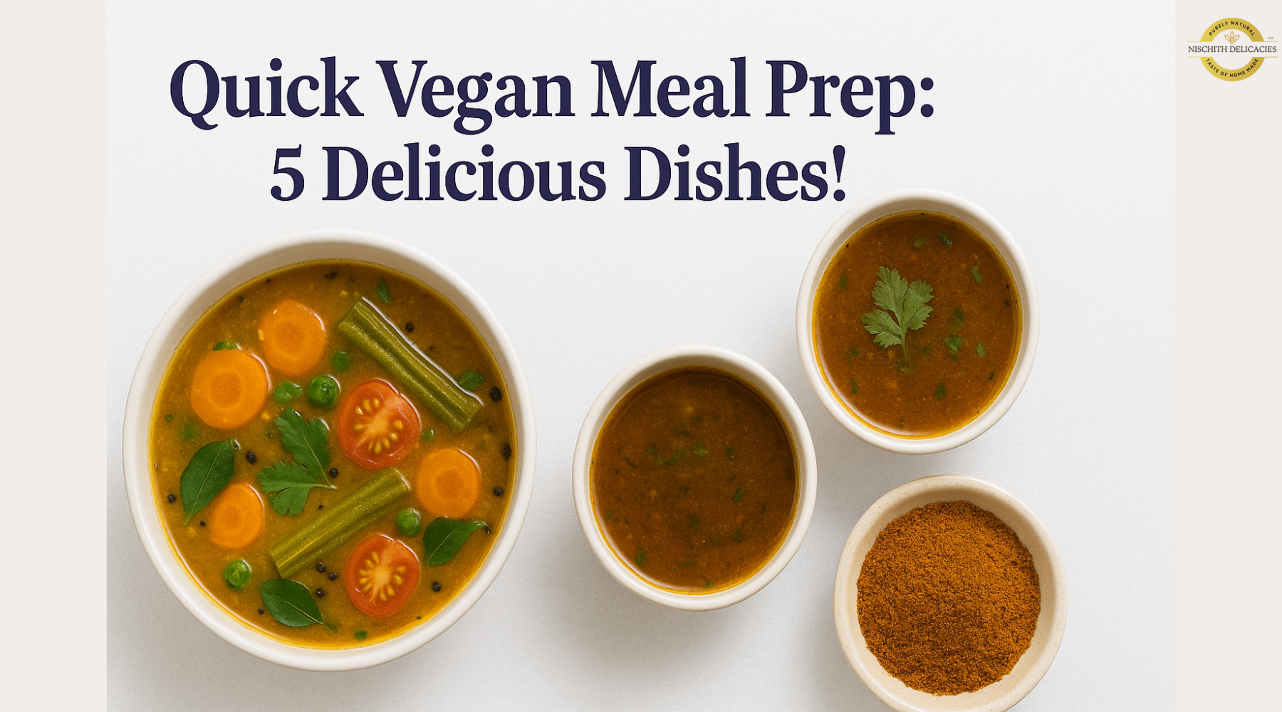 Quick Vegan Meal Prep: 5 Delicious Dishes Using Sambar, Rasam, and Garam Masala Powder